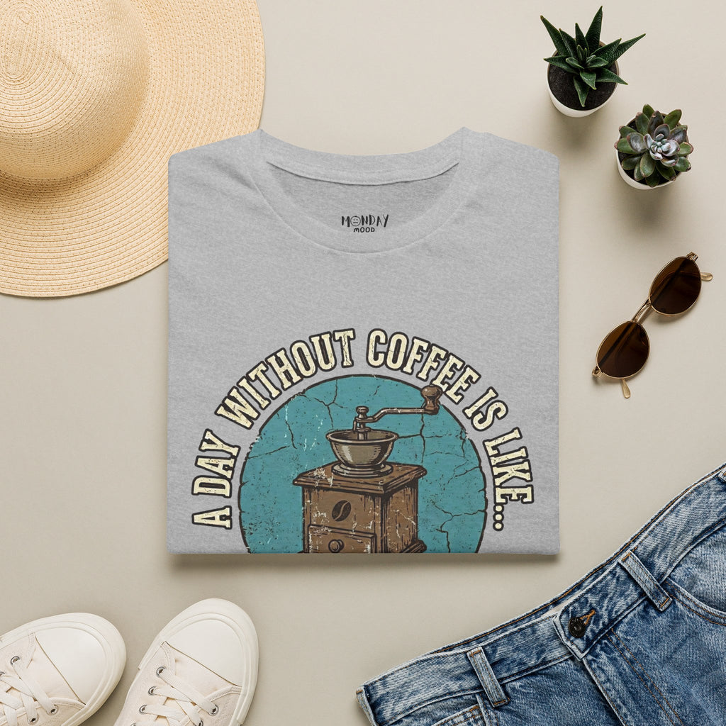 A Day Without Coffee Is Like... T-Shirt