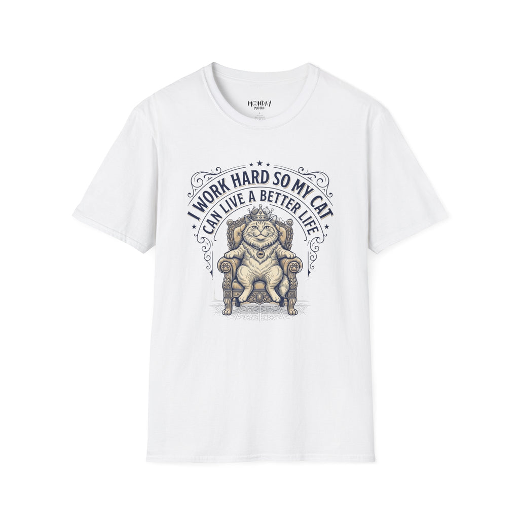 I Work Hard So My Cat Can Live A Better Life T-Shirt