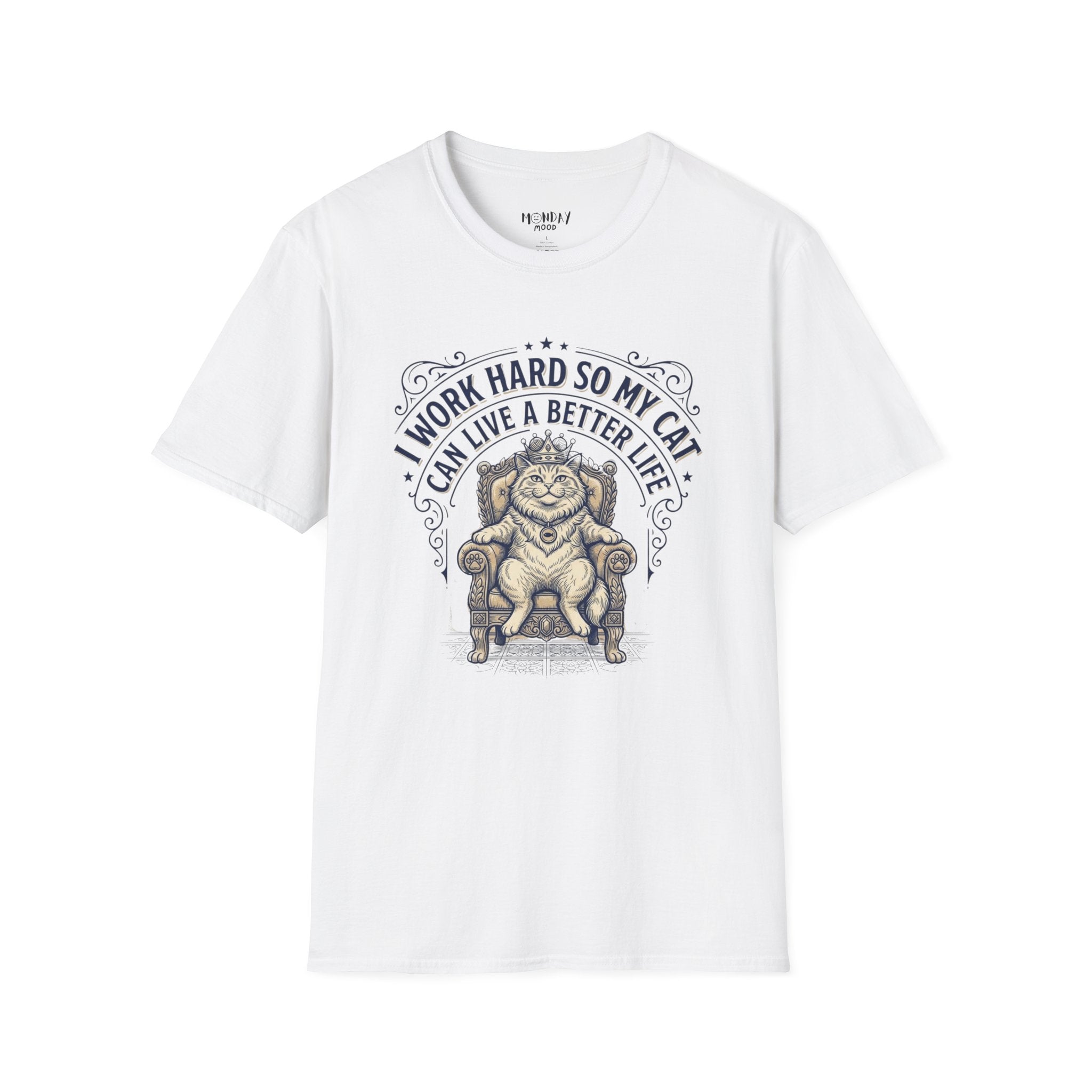 I Work Hard So My Cat Can Live A Better Life T-Shirt