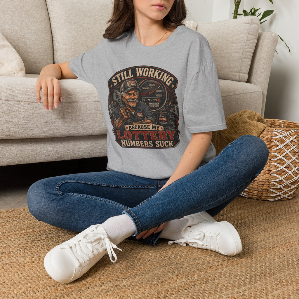 Still Working Because My Lottery Numbers Suck T-Shirt
