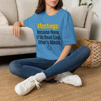 Meetings: Because None Of Us Read Each Other's Minds T-Shirt