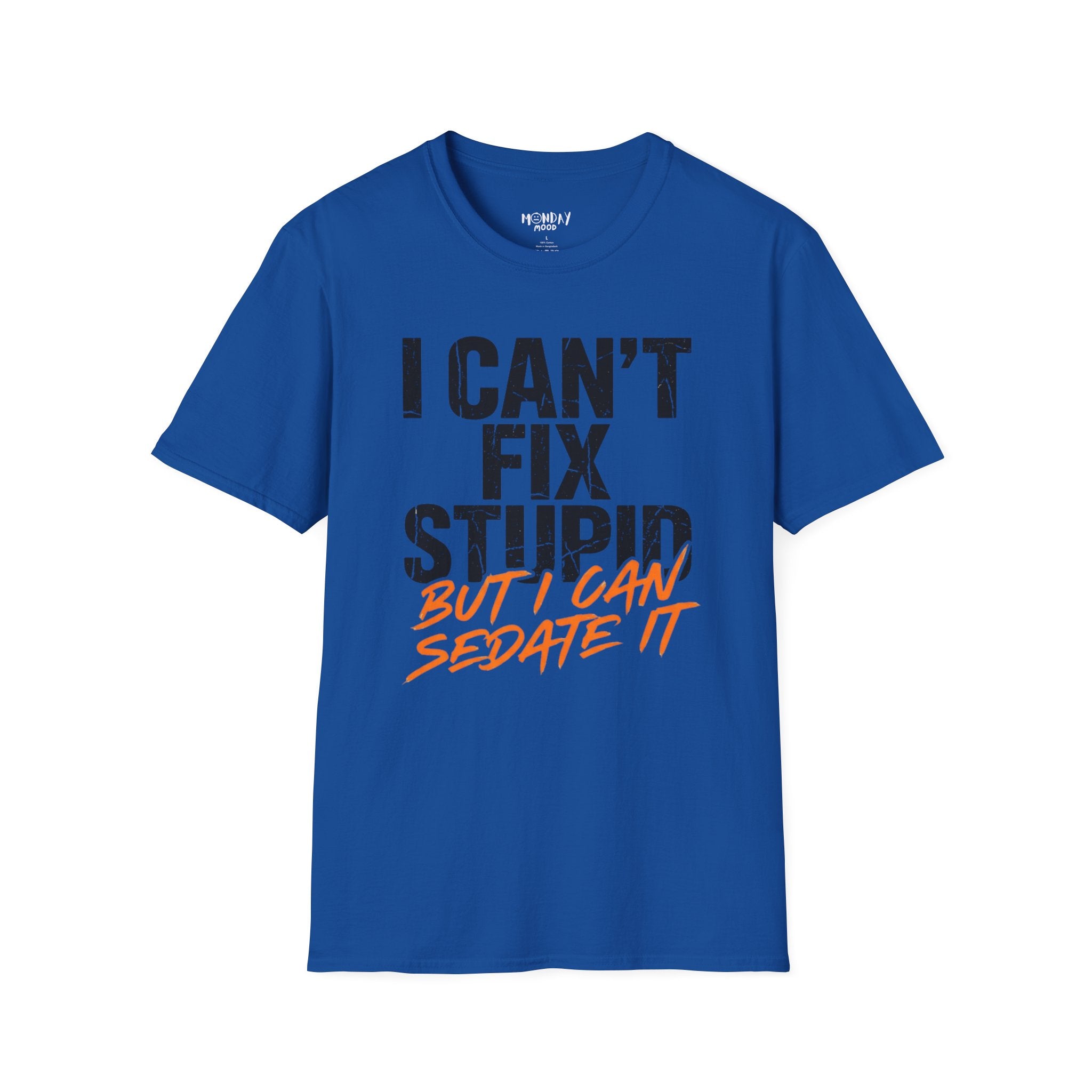 I Can't Fix Stupid But I Can Sedate It T-Shirt
