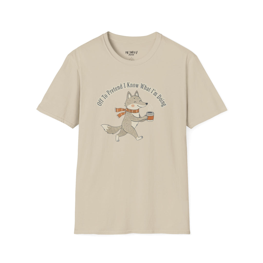 Off To Pretend I Know What I'm Doing T-Shirt