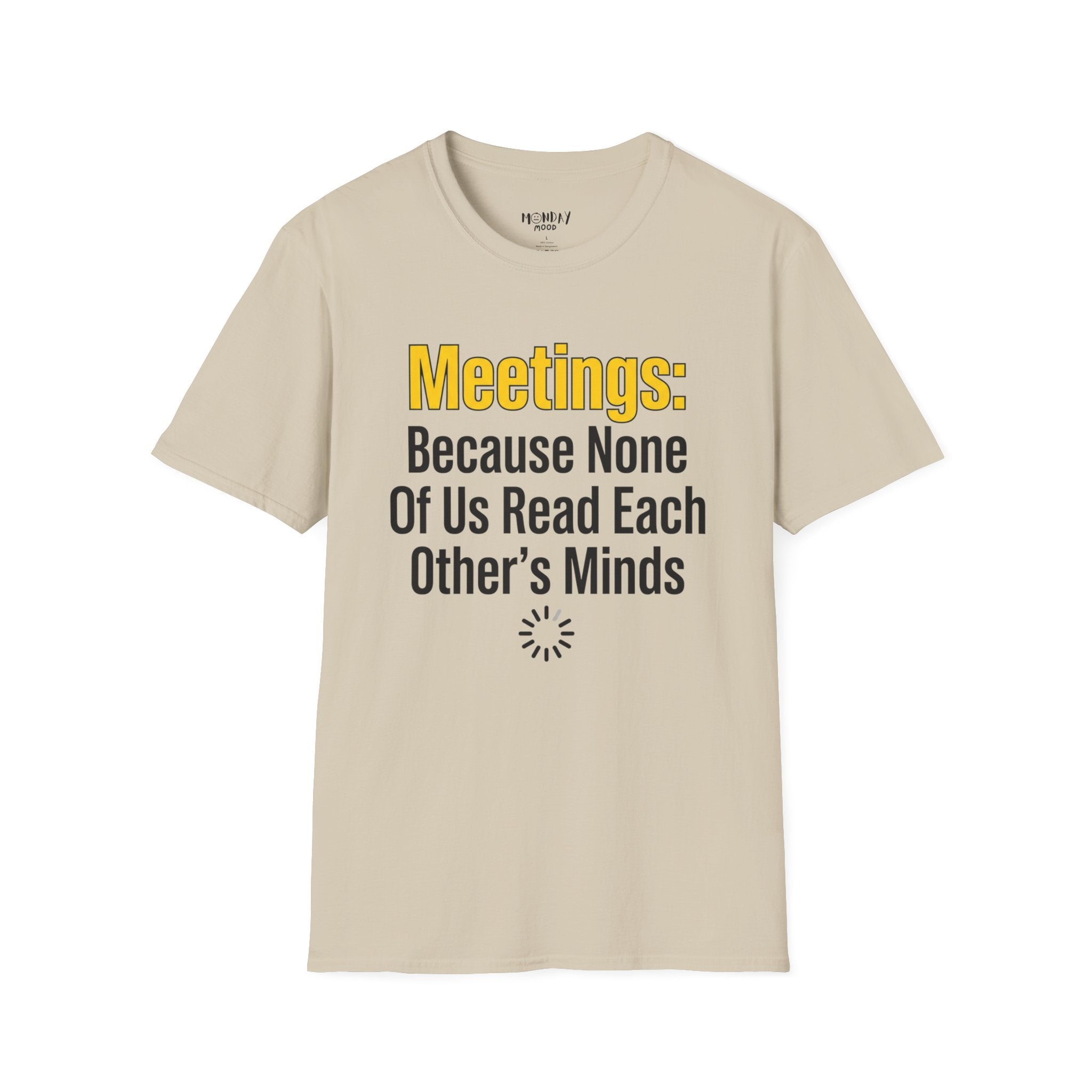 Meetings: Because None Of Us Read Each Other's Minds T-Shirt