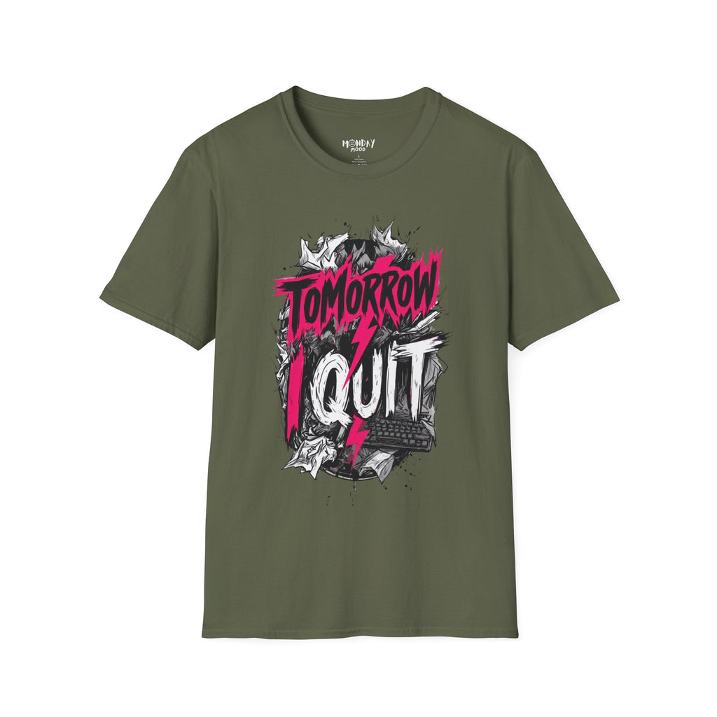 Tomorrow I Quit T-Shirt