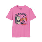 Clocking In Against My Will T-Shirt