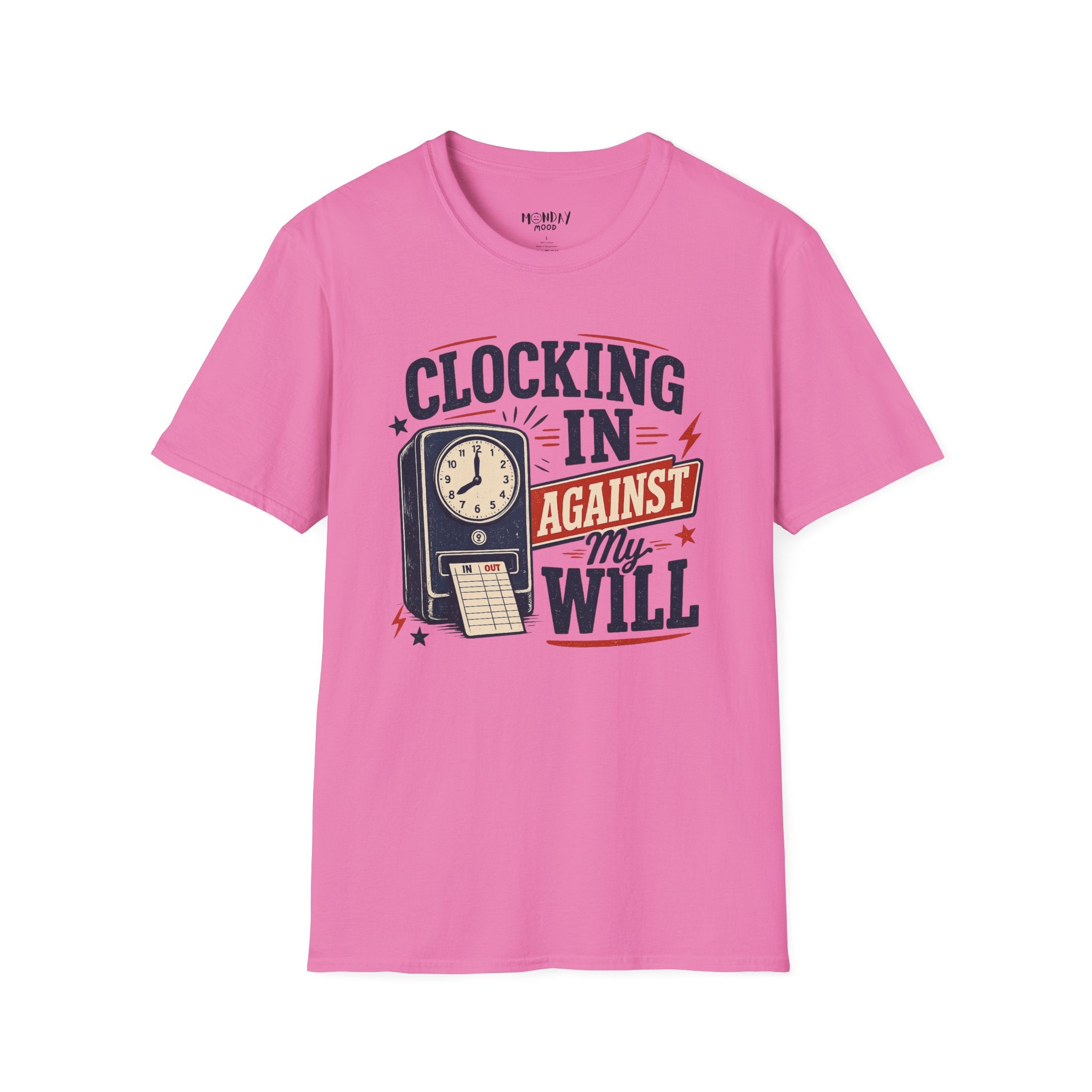 Clocking In Against My Will T-Shirt