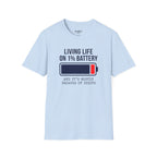 Living Life On 1% Battery T-Shirt