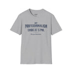 My Professionalism Ends At 5 PM T-Shirt