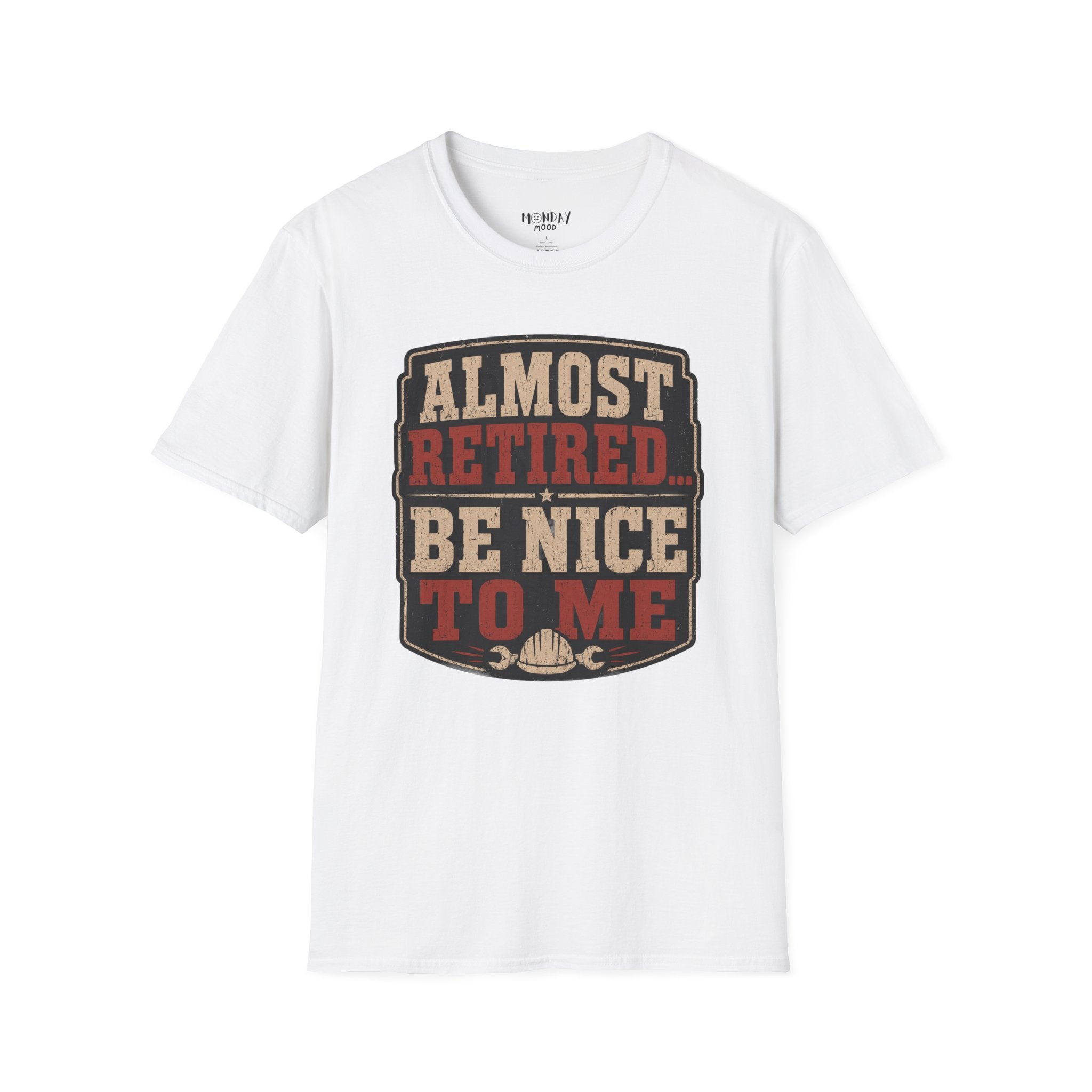 Almost Retired Be Nice To Me T-Shirt