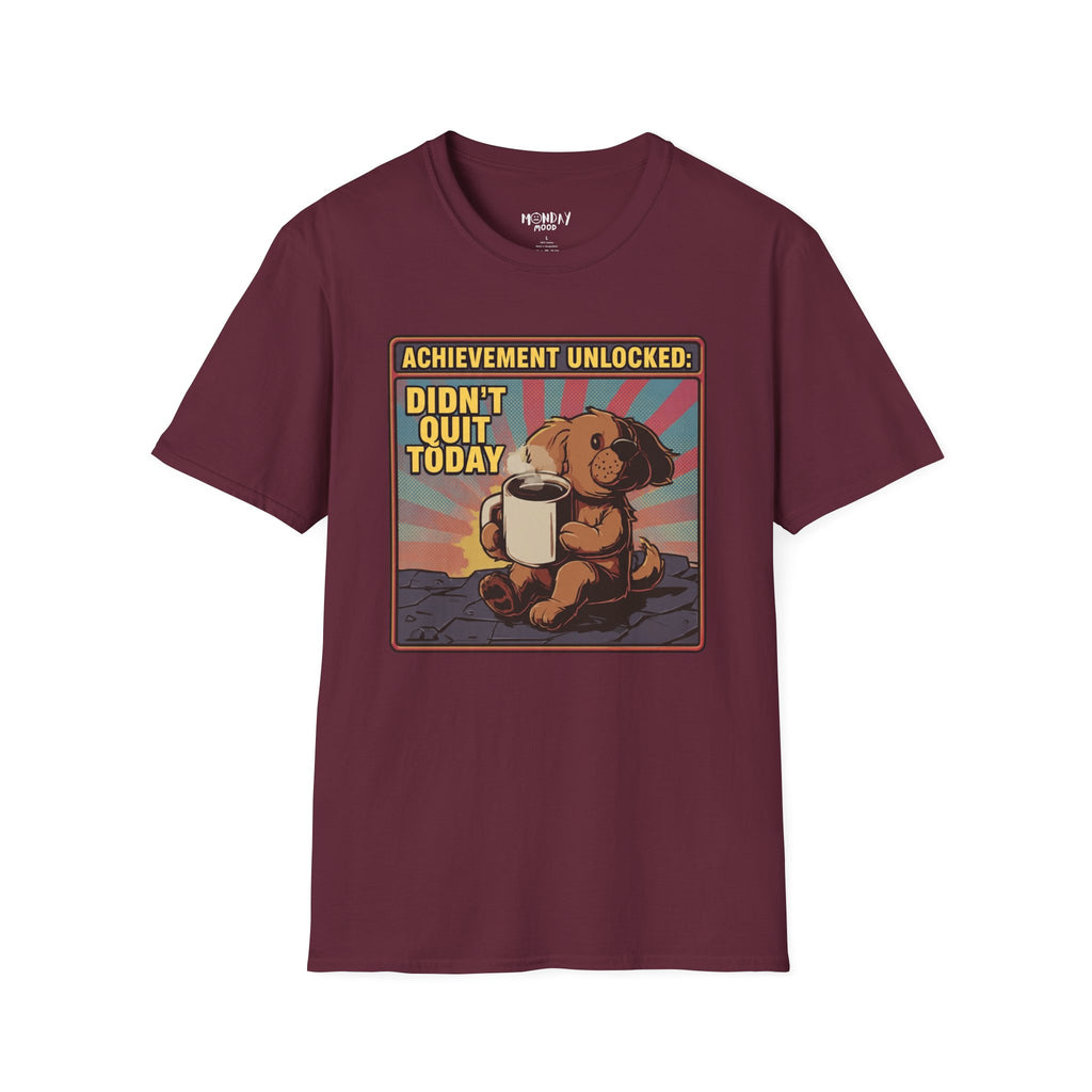 Achievement Unlocked: Didn't Quit Today T-Shirt