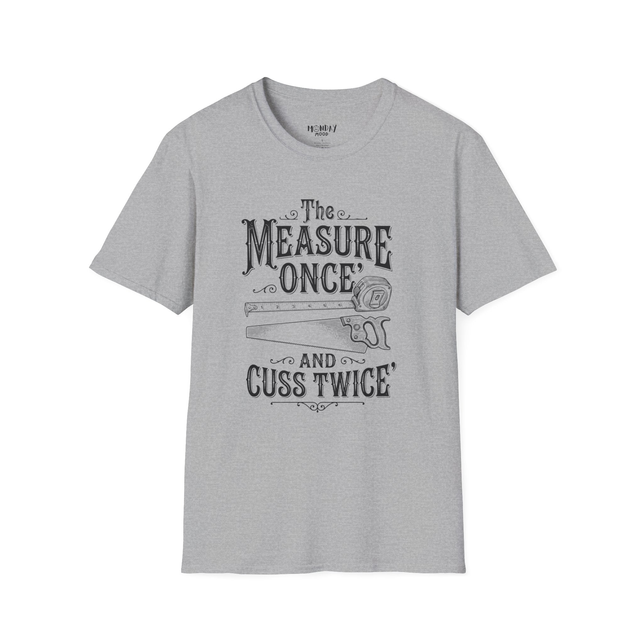 The Measure One And Cuss Twice T-Shirt