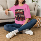 Almost Retired Be Nice To Me T-Shirt