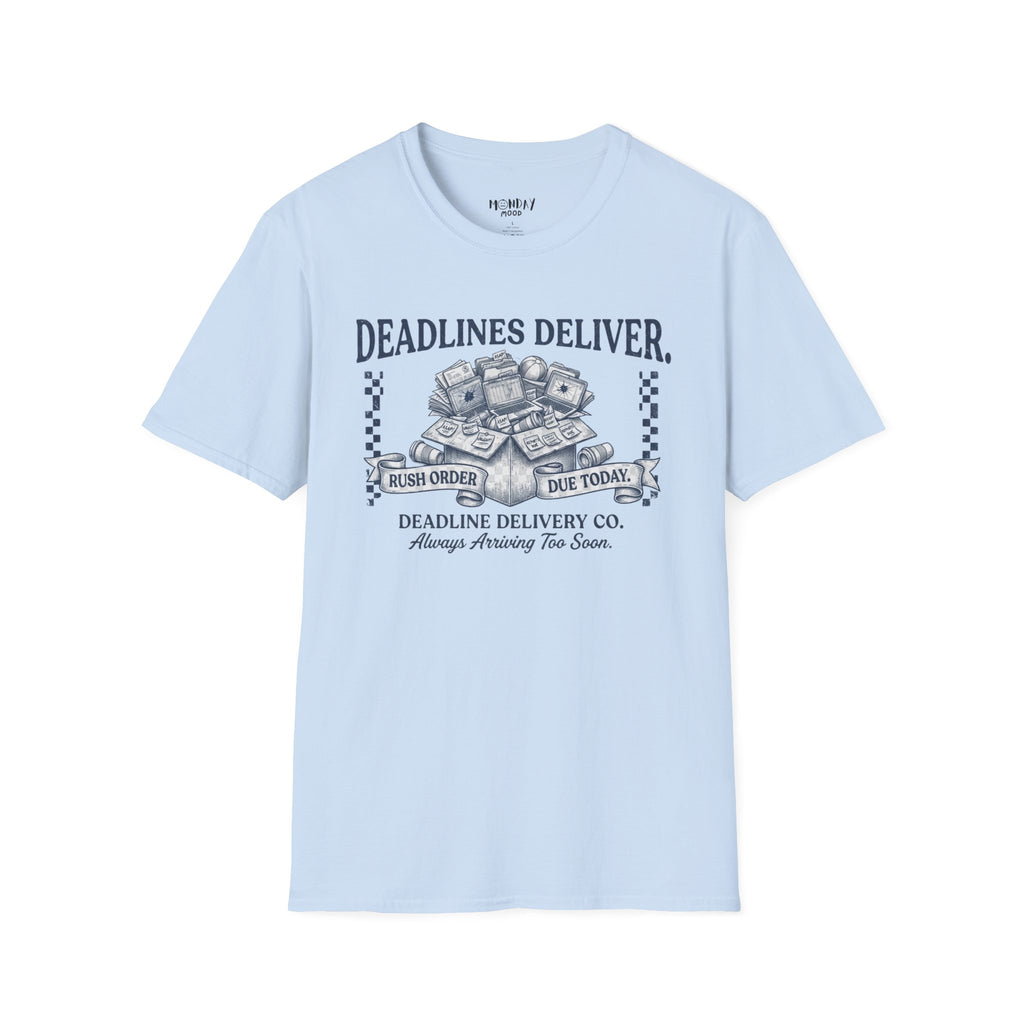 Deadlines Deliver T-Shirt