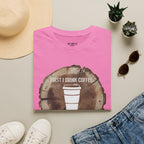 First I Drink Coffee Then I Build Things T-Shirt