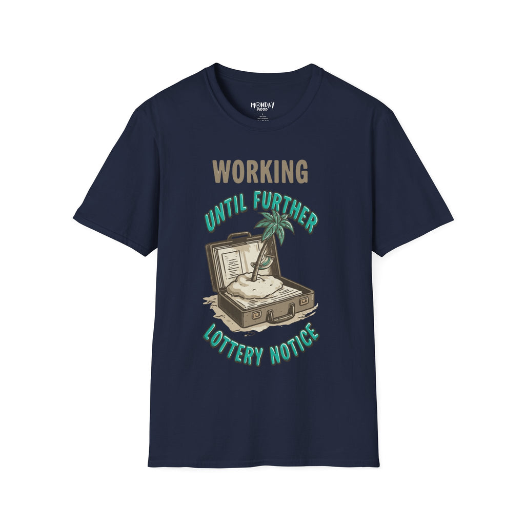 Working Until Further Lottery Notice T-Shirt
