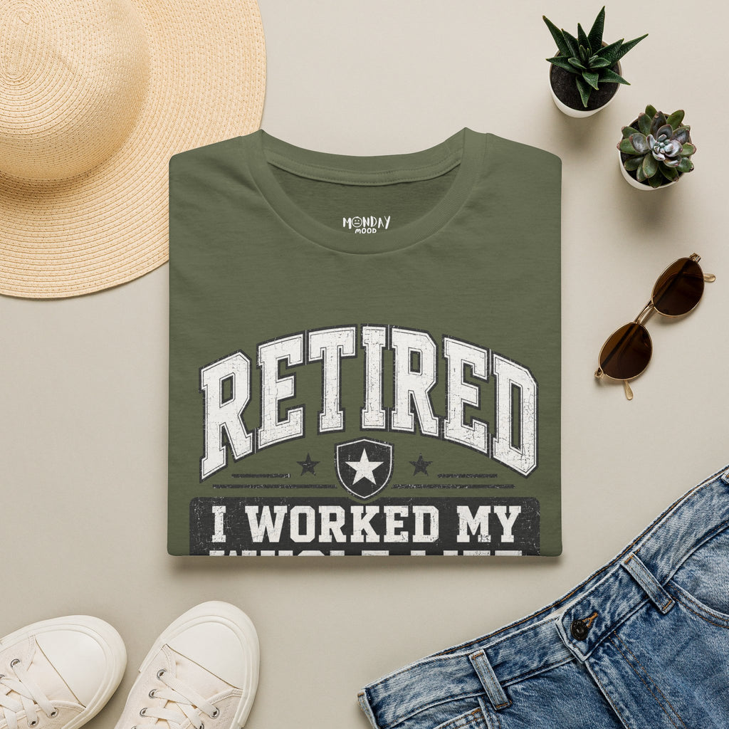 Retired I Worked My Whole Life For This T-Shirt