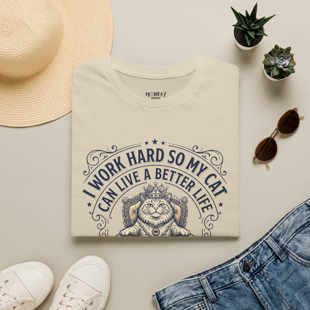 I Work Hard So My Cat Can Live A Better Life T-Shirt