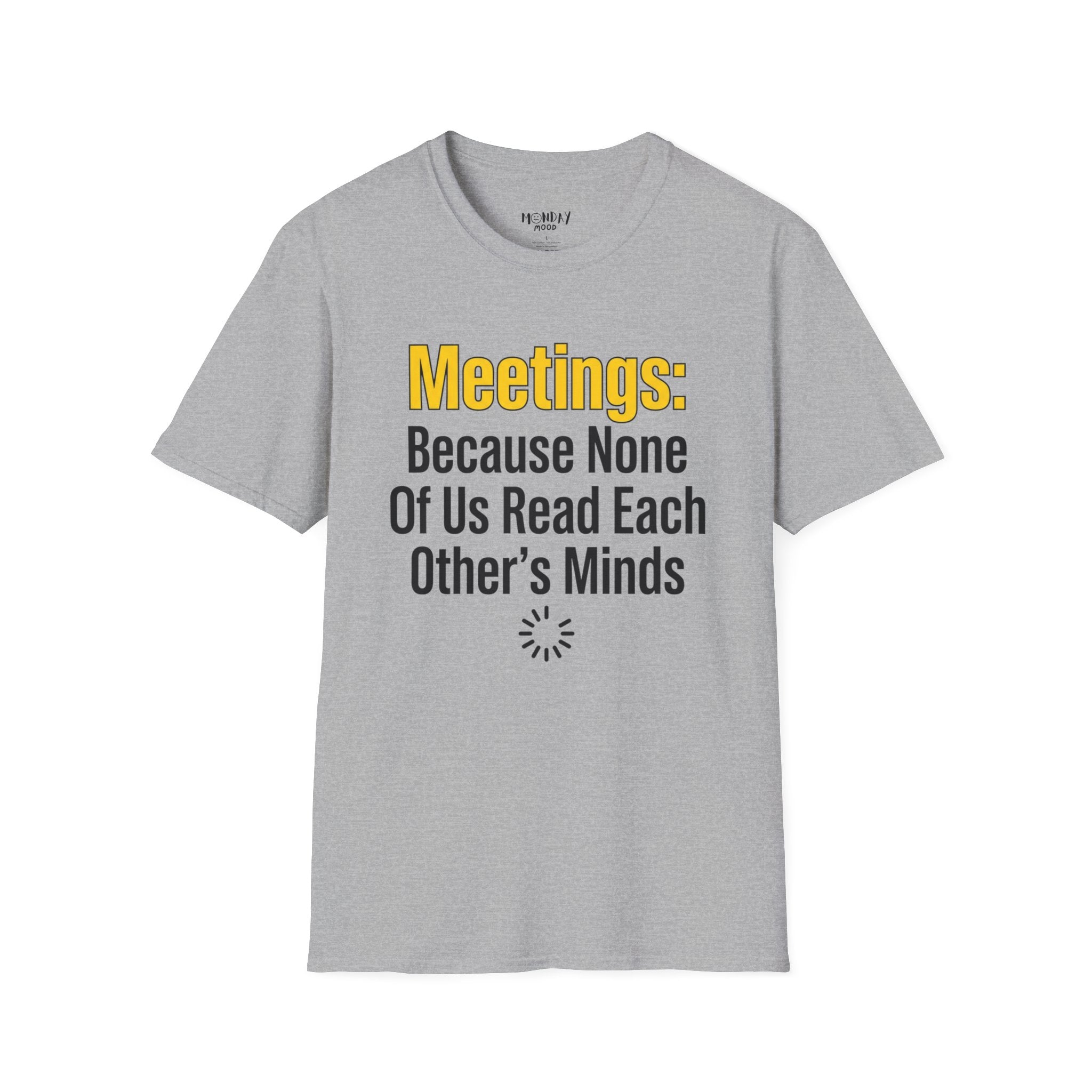 Meetings: Because None Of Us Read Each Other's Minds T-Shirt