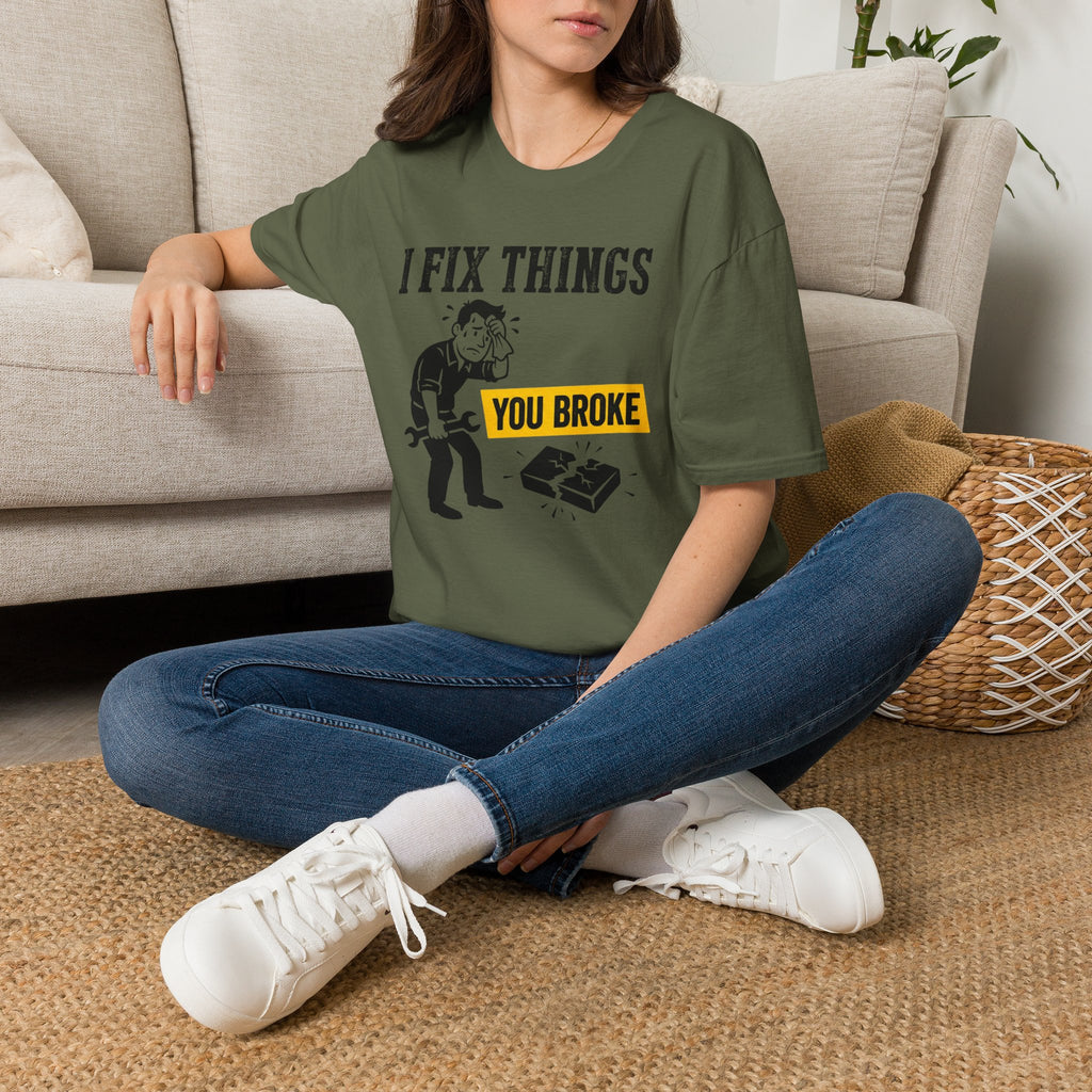 I Fix Things You Broke T-Shirt