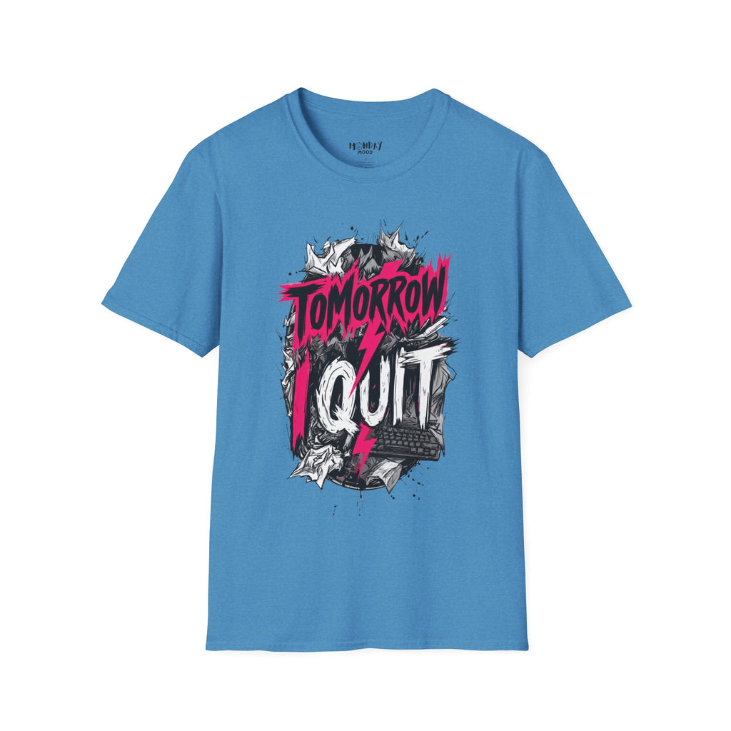Tomorrow I Quit T-Shirt