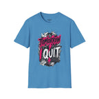 Tomorrow I Quit T-Shirt