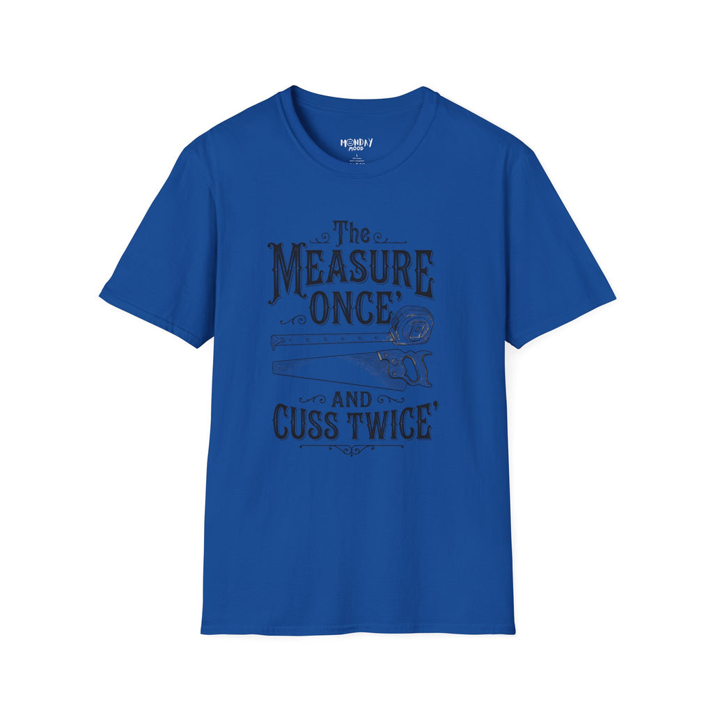 The Measure One And Cuss Twice T-Shirt