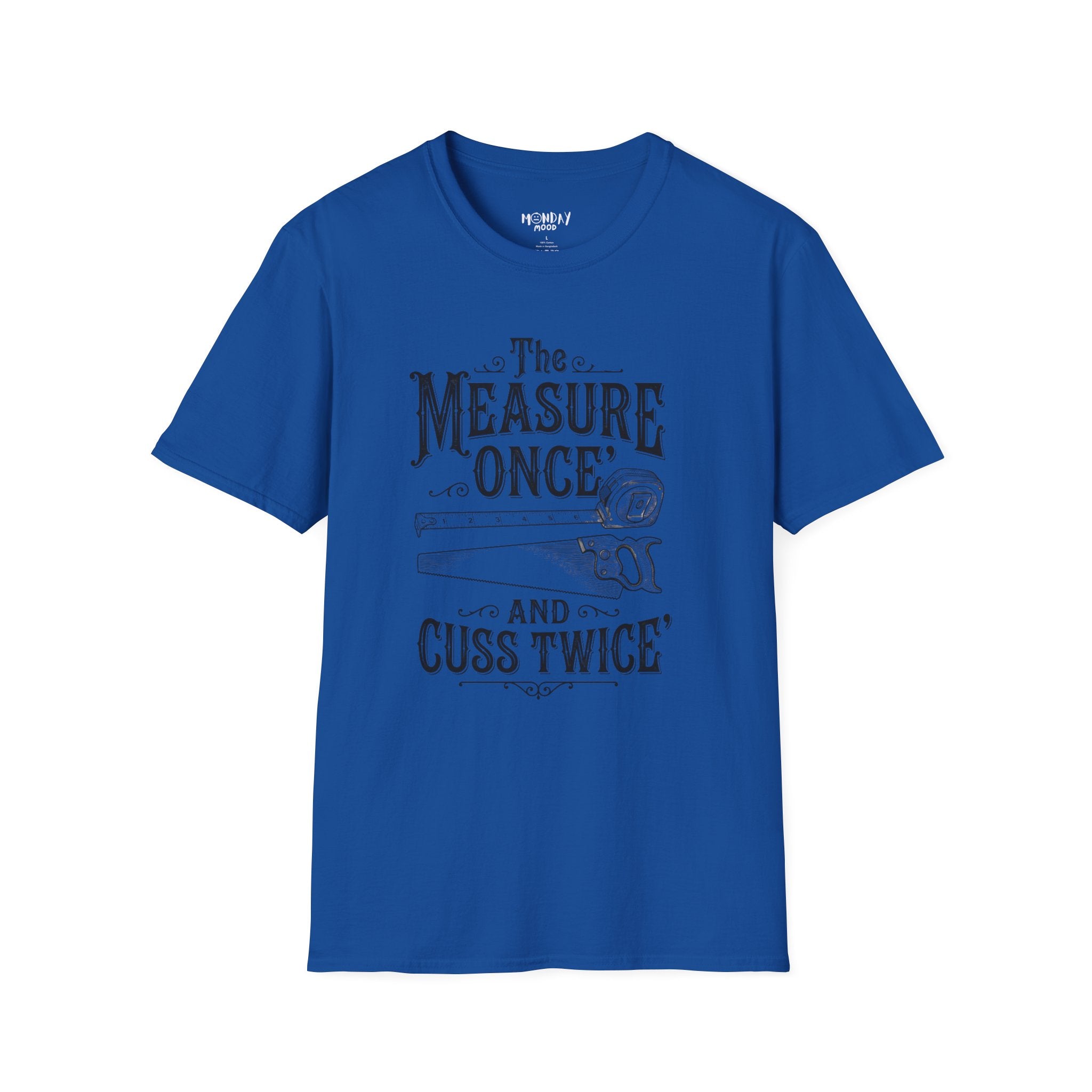 The Measure One And Cuss Twice T-Shirt