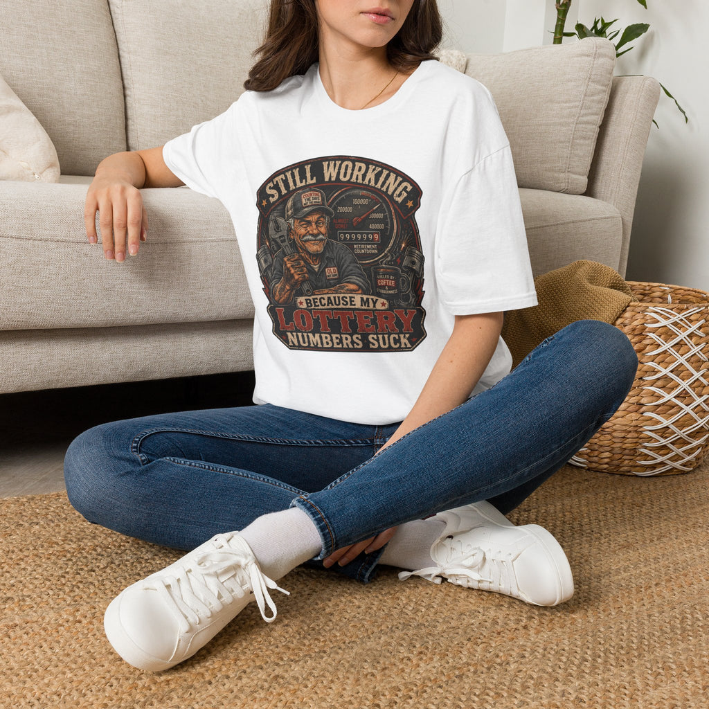 Still Working Because My Lottery Numbers Suck T-Shirt