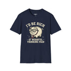 I'd Be Rich If Wishful Thinking Paid T-Shirt