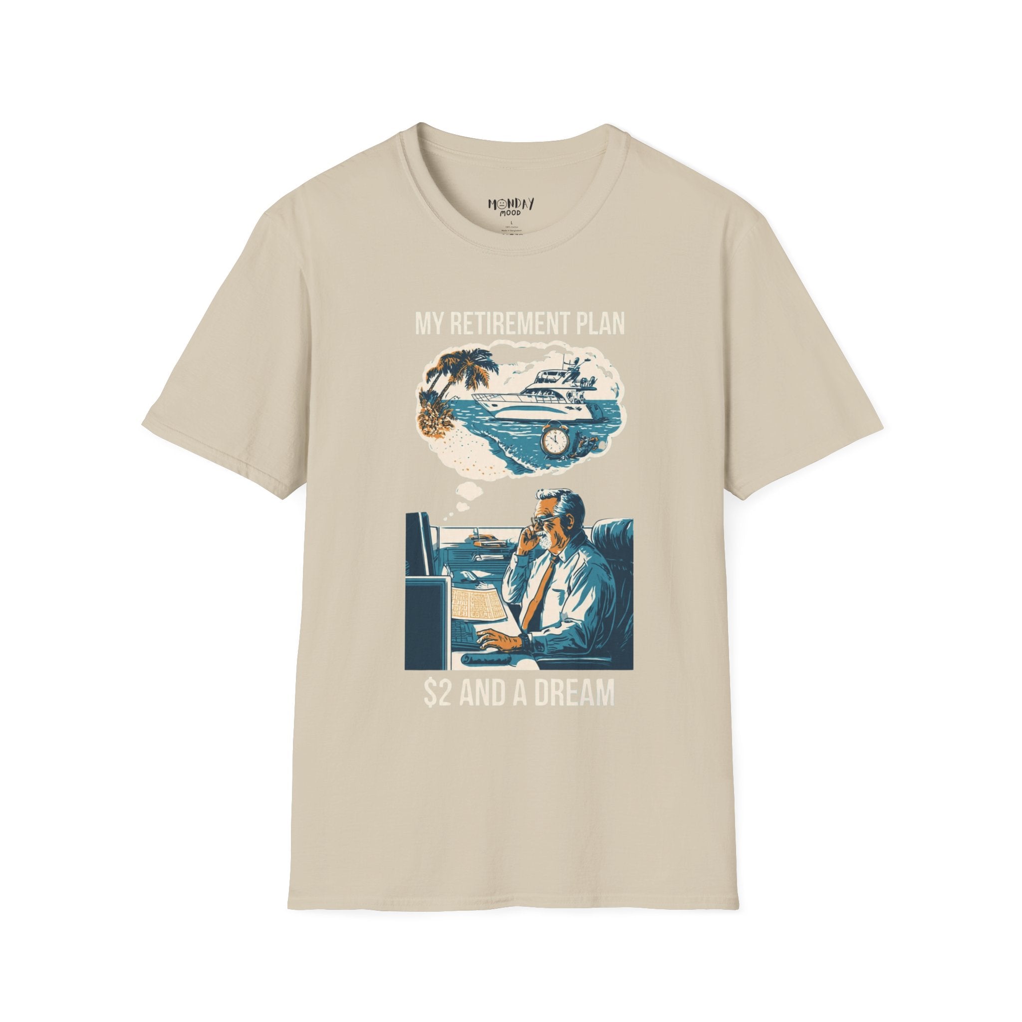 My Retirement Plan $2 And A Dream T-Shirt