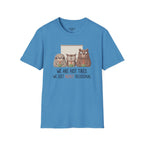 We Are Not Tired We Just Highly Delusional T-Shirt