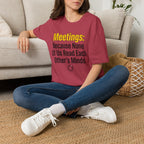 Meetings: Because None Of Us Read Each Other's Minds T-Shirt