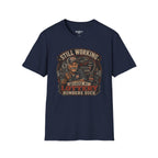 Still Working Because My Lottery Numbers Suck T-Shirt