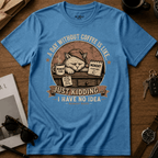 A Day Without Coffee T-Shirt