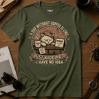 A Day Without Coffee T-Shirt