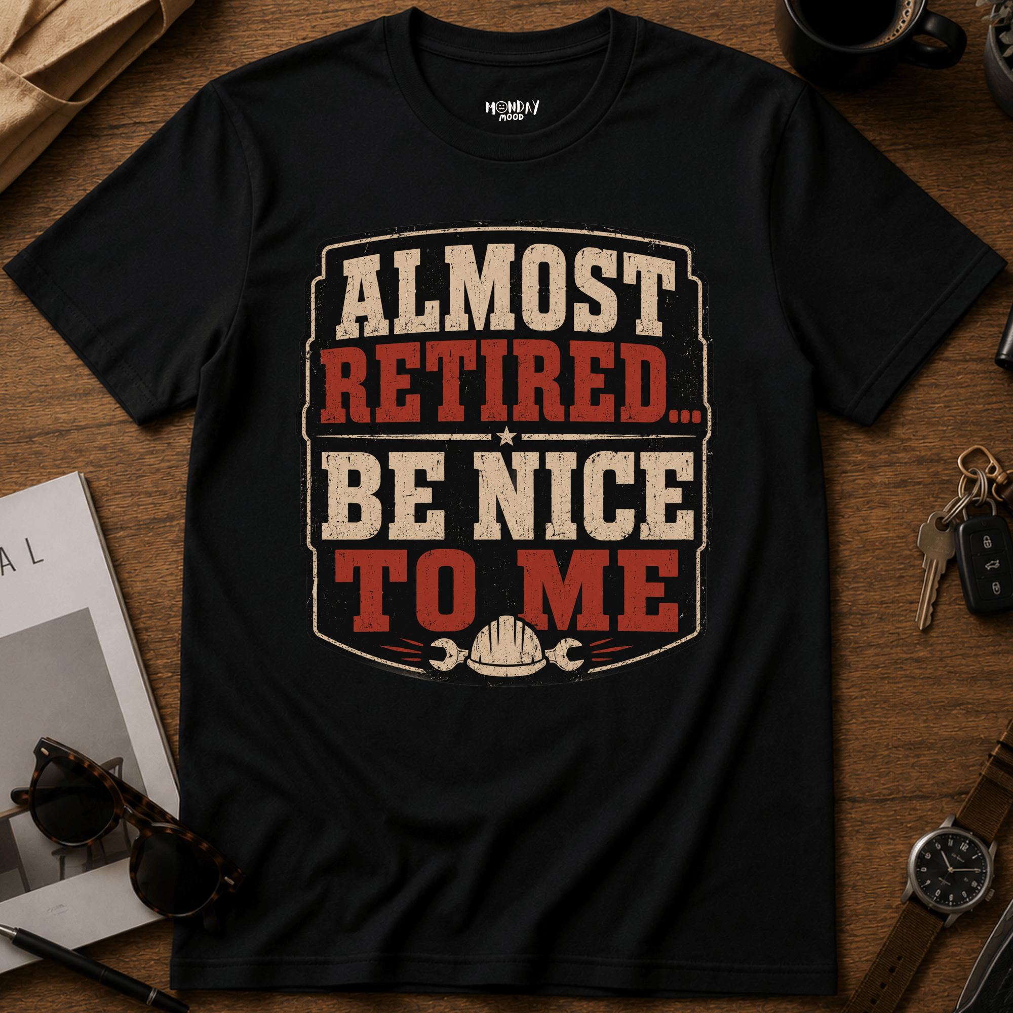 Almost Retired Be Nice To Me T-Shirt