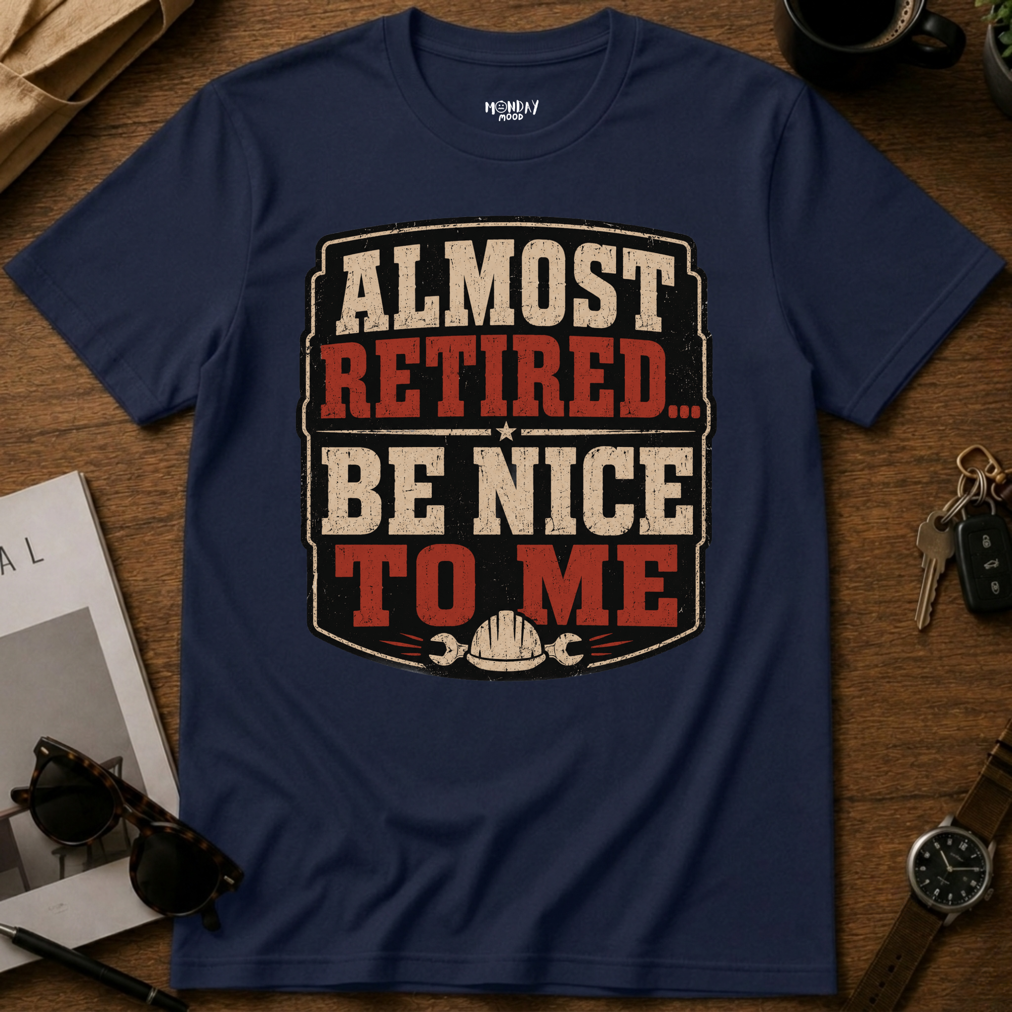 Almost Retired Be Nice To Me T-Shirt