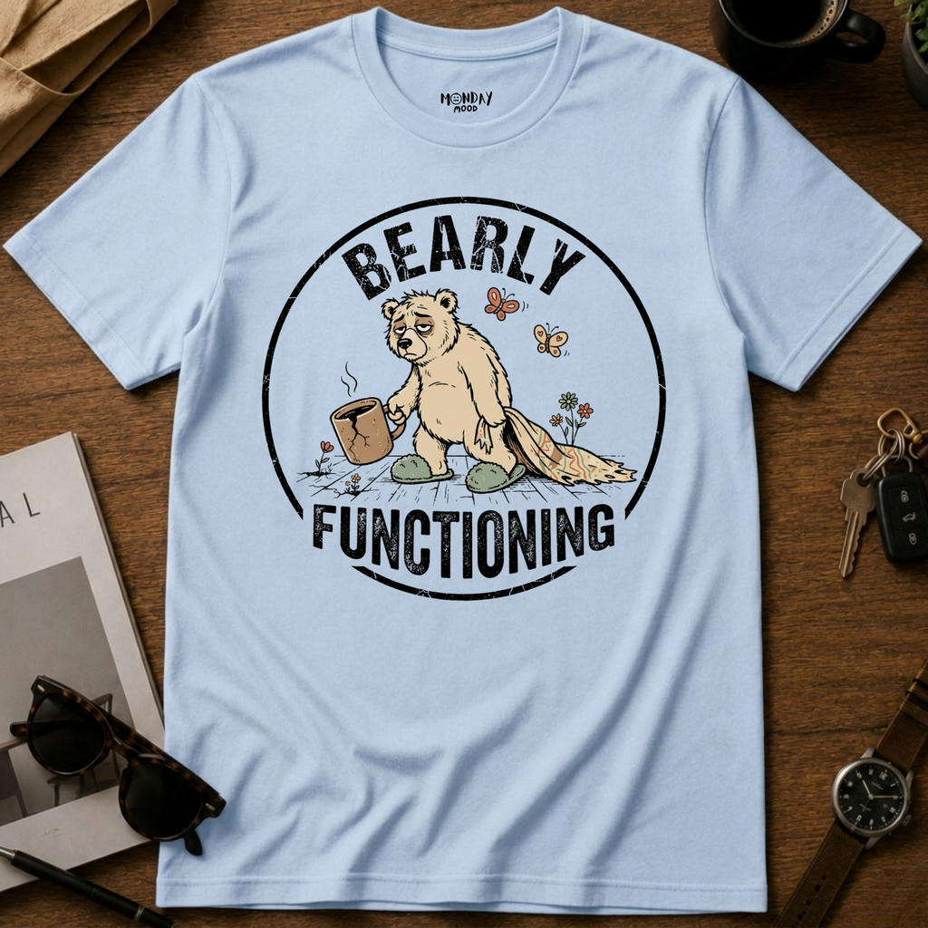 Bearly Functioning T-Shirt