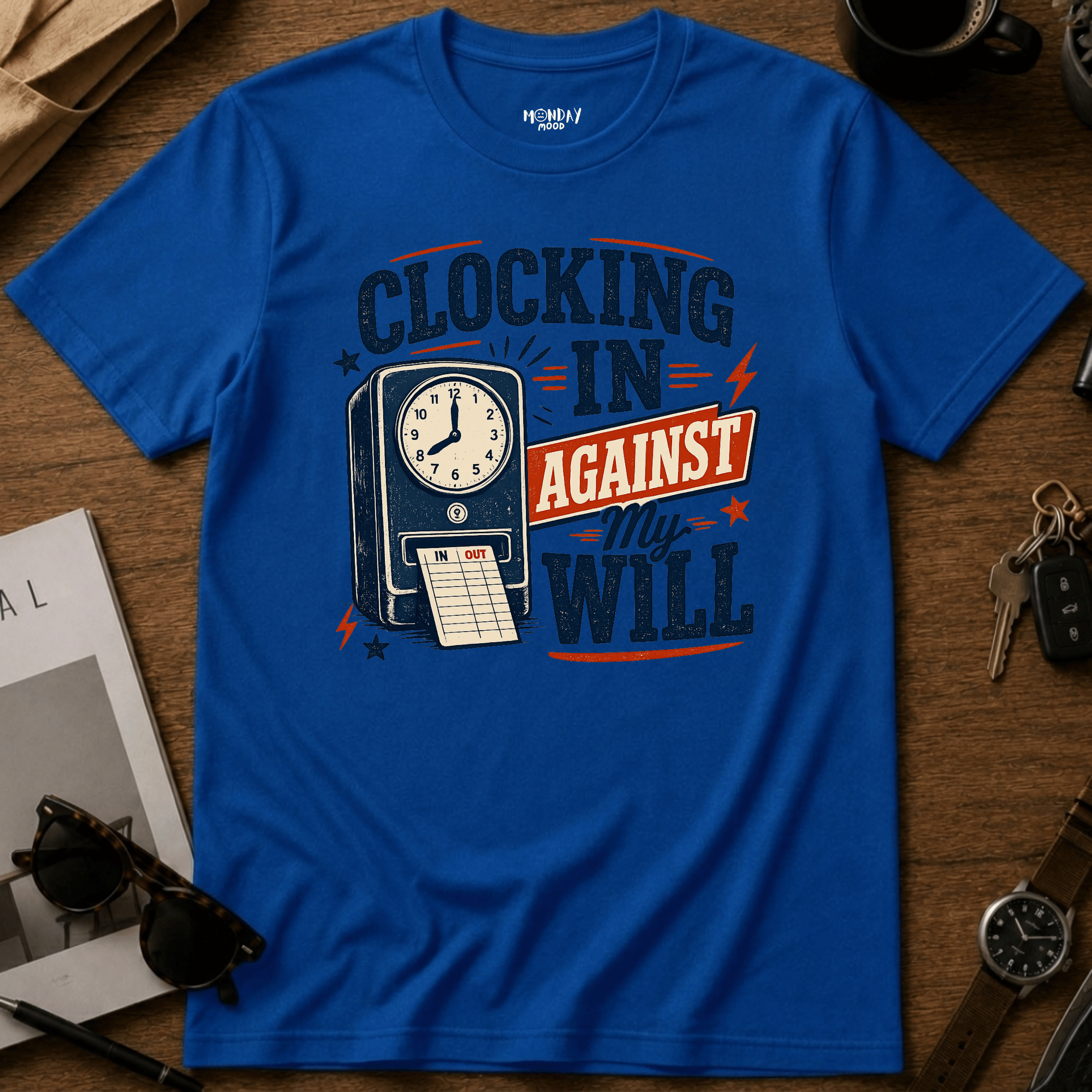 Clocking In Against My Will T-Shirt