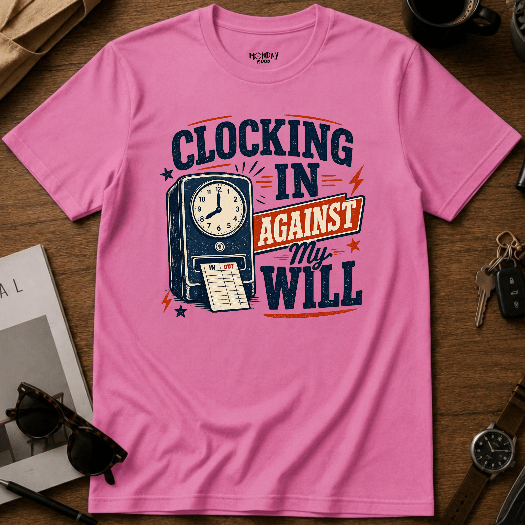 Clocking In Against My Will T-Shirt