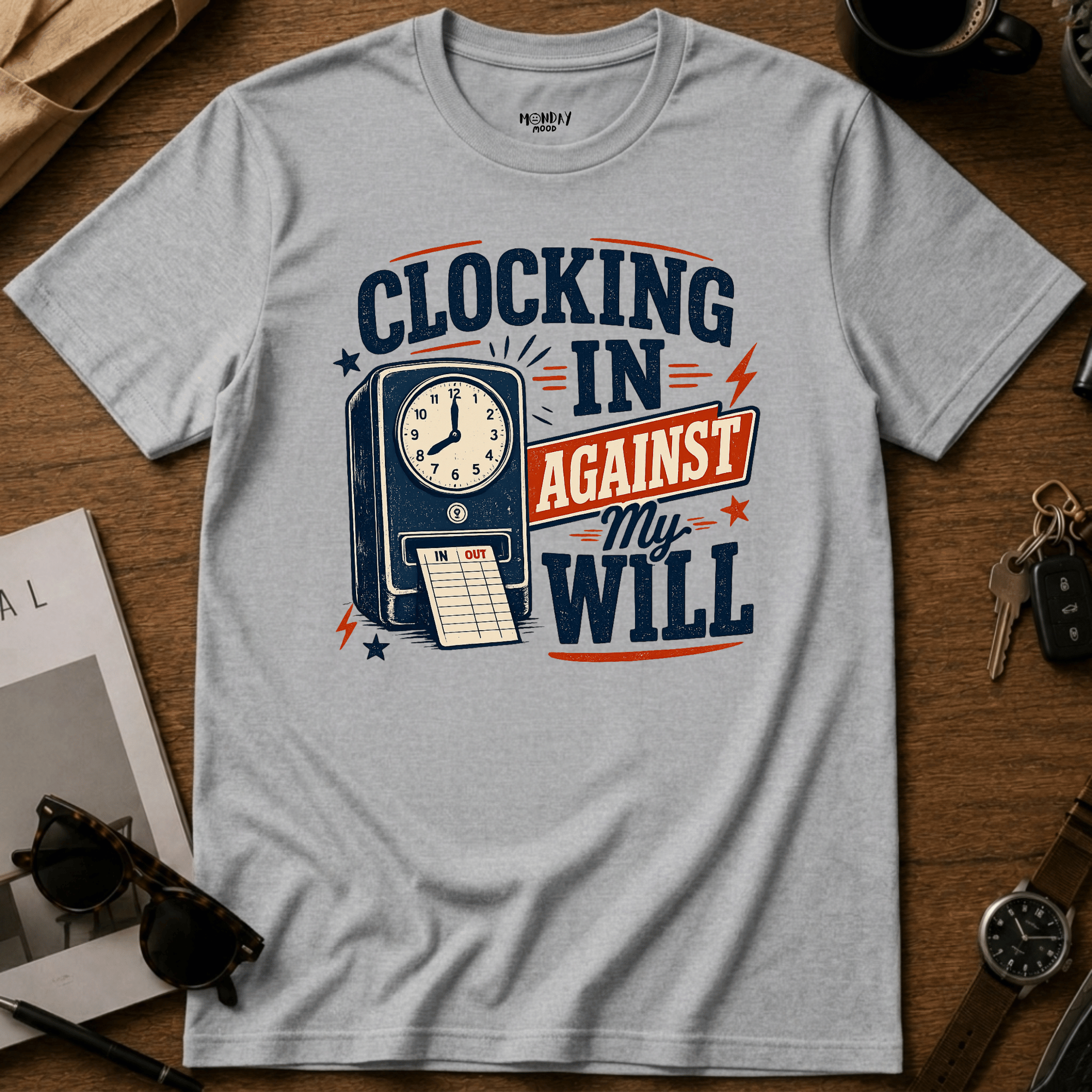 Clocking In Against My Will T-Shirt
