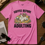 Coffee Before Adulting T-Shirt