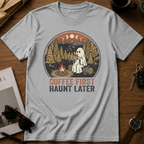 Coffee First Haunt Later