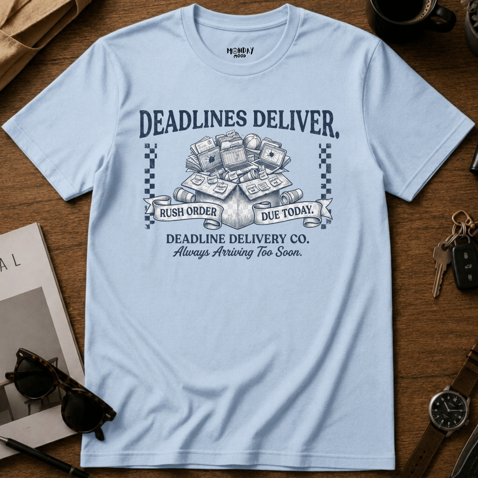 Deadlines Deliver T-Shirt