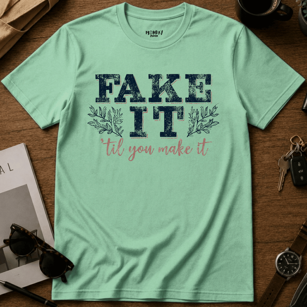 Fake It T-Shirt