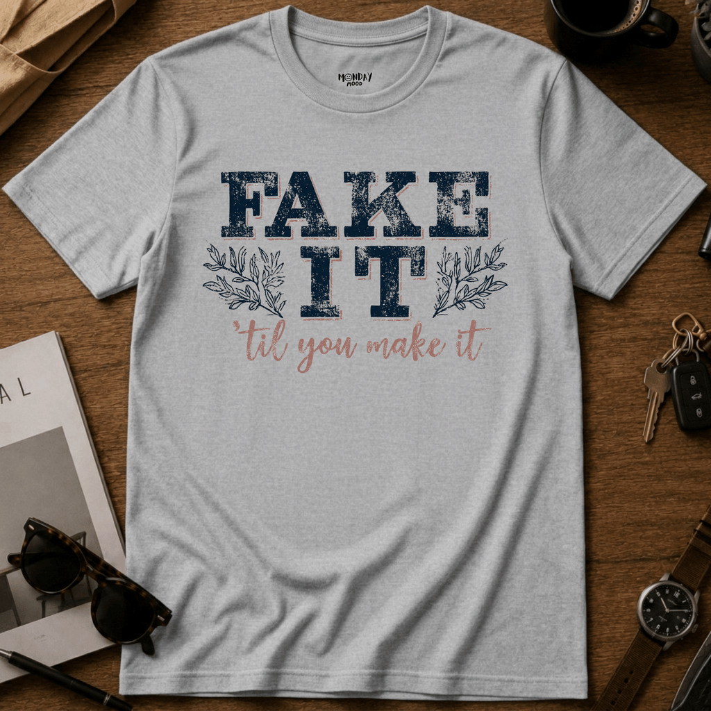 Fake It T-Shirt