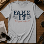 Fake It T-Shirt