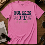 Fake It T-Shirt