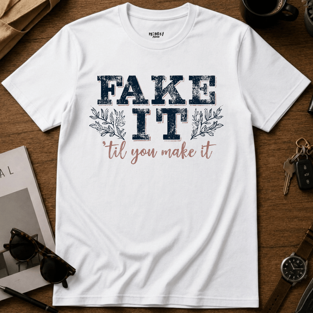 Fake It T-Shirt
